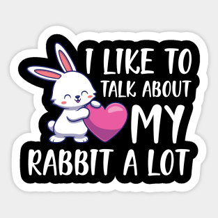 Rabbit - I like to talk about rabbit a lot w Sticker